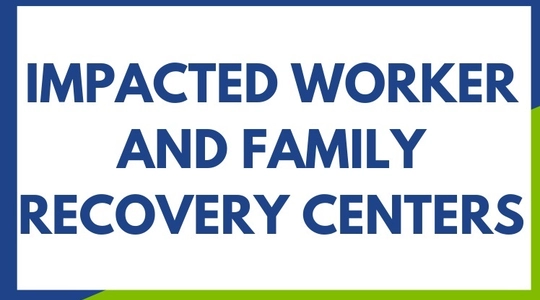 Impacted Worker and Family Recovery Centers