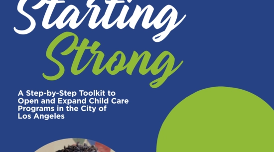 Toolkit cover titled "Starting Strong" with the subtitle “A Step-by-Step Toolkit to Open and Expand Child Care Programs in the City of Los Angeles” on a blue and green background.