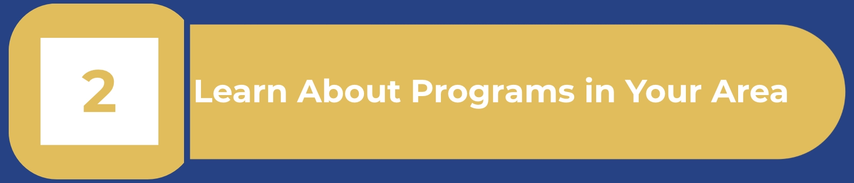 Yellow graphic labeled ‘2’ with the text ‘Learn About Programs in Your Area,’ showing the second step in finding licensed child care.